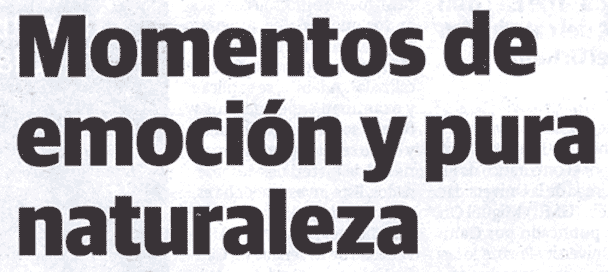 Momentos de emoci&oacute;n y pura naturaleza